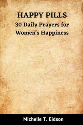 Happy Pills: 30 Daily Prayers for Women's Happiness by Michelle T. Eidson Paperb - Afbeelding 1 van 1