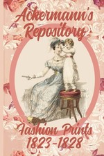 Ackermann's Repository Fashion Prints 1823-1828 by Ellis, Susana [Paperback]