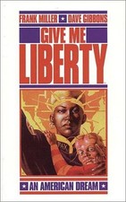 GIVE ME LIBERTY (MARTHA WASHINGTON SERIES) By Frank Miller & Dave Gibbons *VG+*