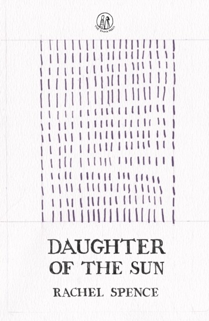 Daughter of the Sun by Rachel Spence (Paperback Book)