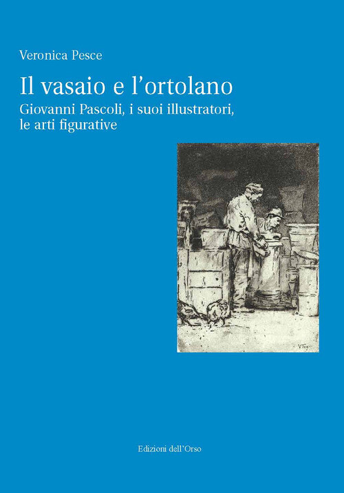 IL VASAIO E L'ORTOLANO. GIOVANNI PASCOLI, I SUOI ILLUSTRATORI, LE ARTI PESCE VER