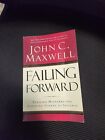 Failing Forward: Turning Mistakes Into Stepping Stones., John C. Maxwell