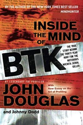 Inside the Mind of BTK by John Douglas