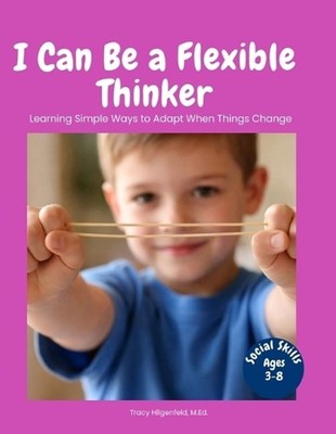 I Can Be a Flexible Thinker: A Social Story for Kids to Learn Flexible Thinking,
