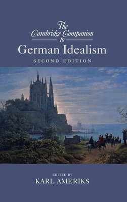 The Cambridge Companion to German Idealism (Cambridge Companions to Philosophy),