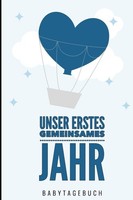 Unser Erstes Gemeinsames Jahr Babytagebuch: A5 Notizbuch Zur