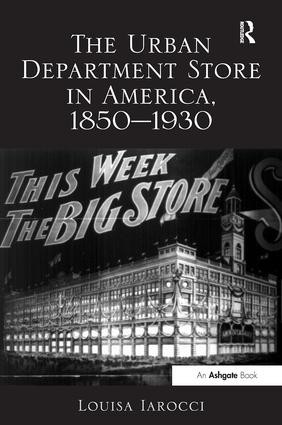 Urban Department Store in America, 1850–1930