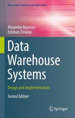 Data Warehouse Systems: Design and Implementation (Data-Centric Systems and App