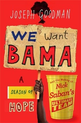 We Want 'Bama! by Joe Goodman - 9781538716298