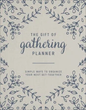 The Gift of Gathering Planner: Simple Ways to Organize Your Next Get-T - GOOD