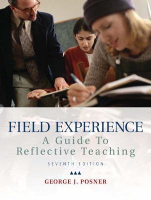 Field Experience: A Guide to Reflective Teaching by Posner, George