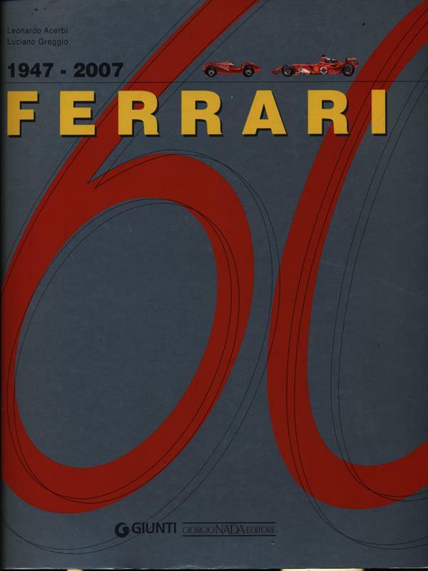 FERRARI 1947-2007 ACERBI LEONARDO - GREGGIO LUCIANO NADA 2007