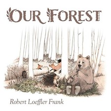 OUR FOREST By Robert Loeffler Frank & Nancy B Frank **BRAND NEW**