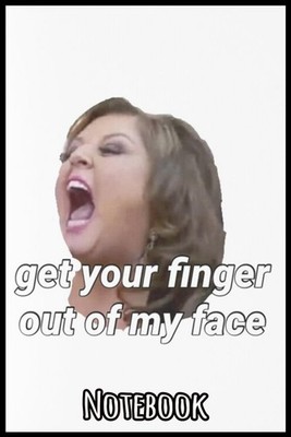 Dance Mom Get Your Finger Out Of My Face Notebook: 6x9  Lined Notebook   Capture