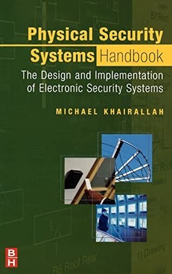 Physical Security Systems Handbook: The Design and Implementatio