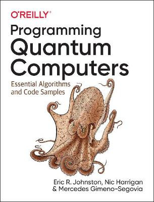 Programming Quantum Computers - 9781492039686