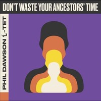 Phil Dawson Quintet - Don't Waste Your Ancestors' Time - Vinyl Record - G3Z