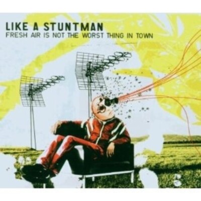 CD Like A Stuntman Fresh Air Is Not The Worst Thing In Town STILL SEALED