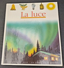 un libro da scoprire - la luce - ed. E. Elle  1° edizione  1993