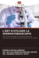 L'art D'utiliser LA Spermatobioscopie Pamela Rocha-Arenas (U. A.) Taschenbuch