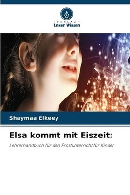 Elsa kommt mit Eiszeit by Shaymaa Elkeey (German) Paperback Book