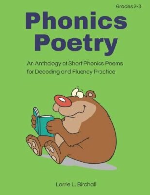 Phonics Poetry: An Anthology of Short Phonics Poems for Decoding and Fluency