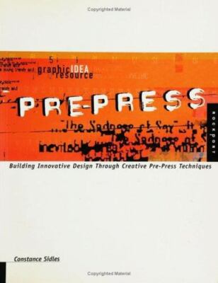 Pre-Press: Building Innovative Design Through Creative Pre-Press Techniques 