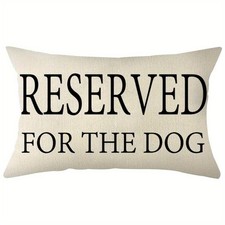 Dog Lover 'Reserved for the Dog' Pillow Cover Funny Pet Cushion Case Decoration