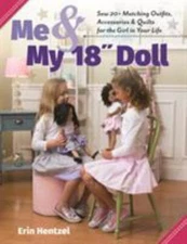 Me and My 18 inch Doll: Sew 20+ Matching Outfits, Accessories & Quilts for the 