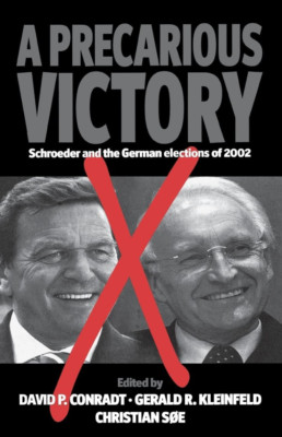 Christian Soe Gerald R / Precarious Victory Schroeder and the German 2004