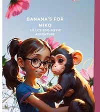 Banana's For Miko: Lilly's Zoo-riific Adventure by Emily K. Witte Paperback Book