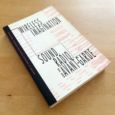 Wireless Imagination, Sound, Radio & the Avant-garde, MIT Press, 1st Pback, 1994