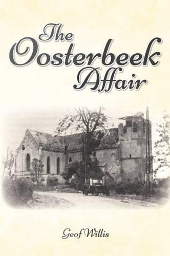 The Oosterbeek Affair by Geof Willis - 9781784560836