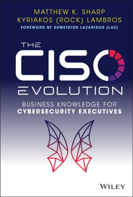 The CISO Evolution: Business Knowledge for Cyberse curity Executives Sharp