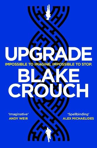 Upgrade: An Immersive, Mind-Bending Thriller From The Author of Dark Matter - Image 9