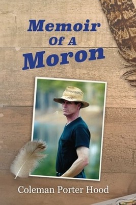 Memoir of a Moron by Coleman Hood Paperback Book