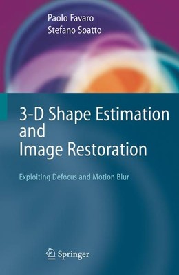 3-D Shape Estimation and Image Restoration: Exploiting Defocus and Motion Blur. 