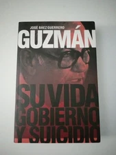 Guzmán: Su Vida, Gobierno y Suicidio By José Baez Guerrero (Spanish)