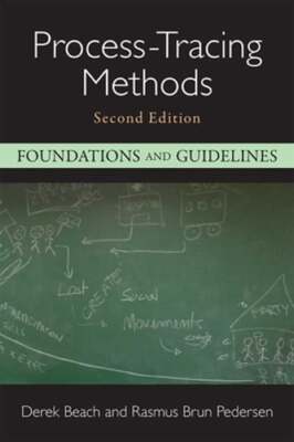 Process-Tracing Methods: Foundations and Guidelines by Derek Beach: New