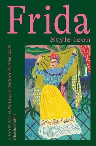 Thumbnail - Charlie Collins Frida: Style Icon (gebundene Ausgabe)