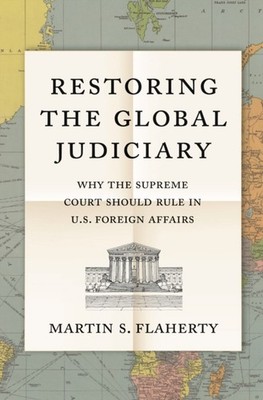 Restoring the Global Judiciary by Martin S. Flaherty PAPERBACK 9780691204789