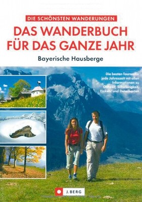 Das Wanderbuch für d. ganze Jahr: Bayerische Hausberge (J. Berg) Verlagshaus