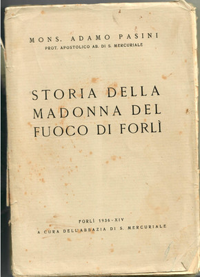 ''Geschichte der Madonna del Fuoco di Forlì'' Msgr. Adamo Pasini - 1936 (XIV) - Selten