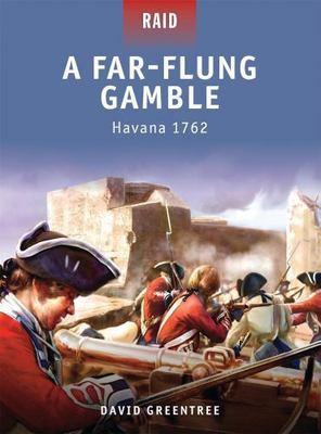 A Far-Flung Gamble: Havana 1762 by Greentree, David