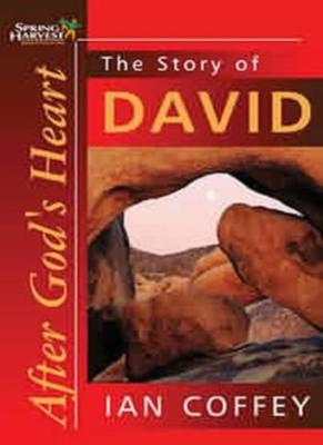 The Story of David: After God's Heart (Spring Harvest Themes),Ian Coffey