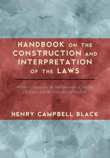 Handbook On The Construction And Interpretation Of The Laws Henry Campbell Black-image