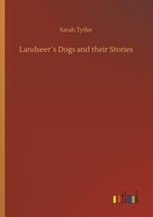 Landseer´S Dogs And Their Stories Sarah Tytler