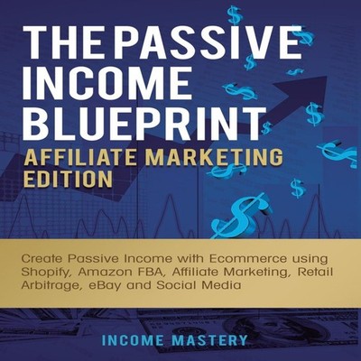 The Passive Income Blueprint Affiliate Marketing Edition Create P