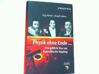 Physik ohne Ende - Eine geführte Tour von Kopernikus bis Hawking. Hüfner, Jörg u
