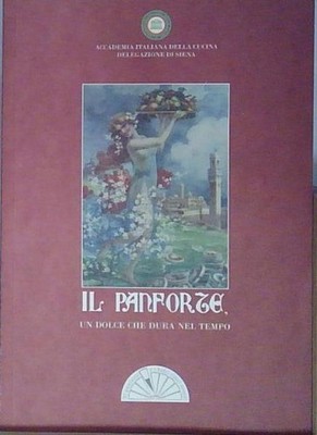 IL PANFORTE. EIN SÜSSES, DAS IN DER ZEIT DAUERT Betti Verlag 2007